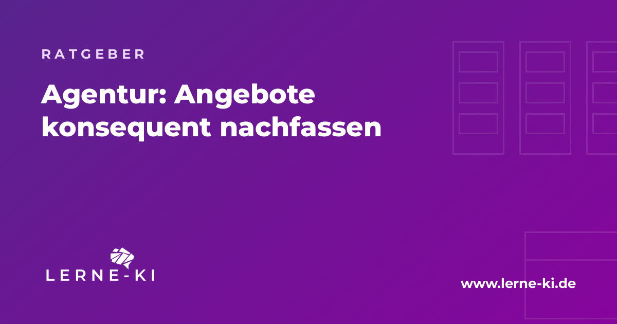 Agentur: Angebote rausschicken und konsequent nachfassen, ohne dass etwas liegen bleibt